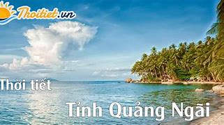 Dự Báo Thời Tiết Ở Quảng Ngãi Vào Ngày Mai