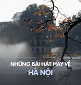 Những Bài Hát Về Hà Nội Hay