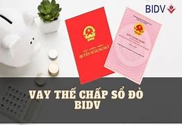 Vay Thế Chấp Sổ Đỏ Bidv